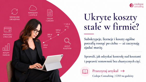 Koszty stałe rosną po cichu. I właśnie dlatego są groźne.