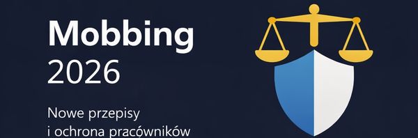 Nowe przepisy o mobbingu 2026. Odpowiedzialność pracodawcy za mobbing wchodzi w nową fazę